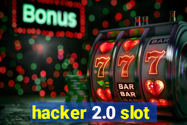 hacker 2.0 slot